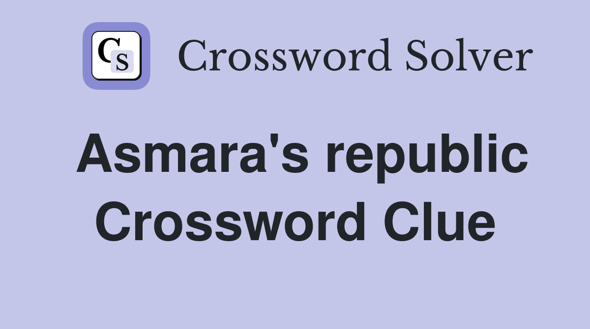 Asmara s republic Crossword Clue Answers Crossword Solver